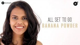 'How To: All Set To Go Banana Powder | SUGAR Cosmetics'