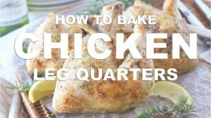 'How to Make Baked Chicken Leg Quarters'