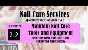 'TLE BEAUTY CARE NAILCARE SERVICES 7&8 Lesson 2.2 Perform Basic Preventive and Corrective Maintenance'