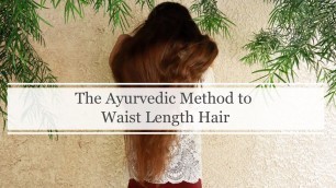 'Natural Hair Growth - The Ayurvedic Method to Waist Length Hair NEW COURSE!'