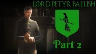 'CK2 - A Game of Thrones mod - Lord Petyr Baelish Part 2'