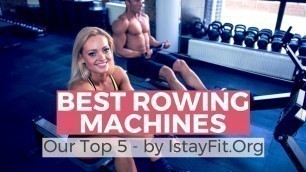 'Best Rowing Machines 2018 - Only Top 5 Best'