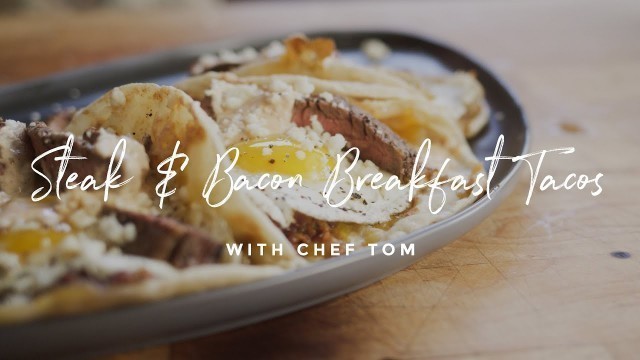 'Steak & Bacon Breakfast Tacos'