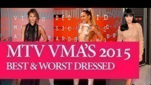 'MTV VMA\'s 2015: Best & Worst Dressed - Fashion'