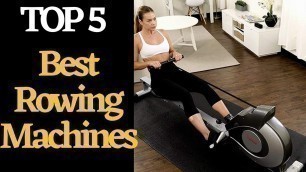 '5 Best Rowing Machines in 2021'