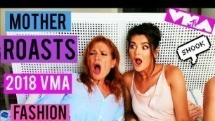 'VMA 2018 FASHION REVIEW  |  Travelling with Mother'