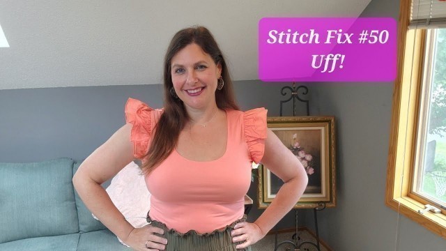 'Stitch Fix #50 Unboxing & Tryon Uff! Not feeling it! Midsummer fashion doldrums?!'