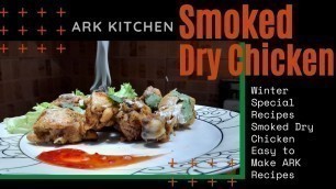 'Winter Special Smoked Dry Chicken 2021 | Homemade Recipe Very Easy To Make  | Present by Ark Kitchen'