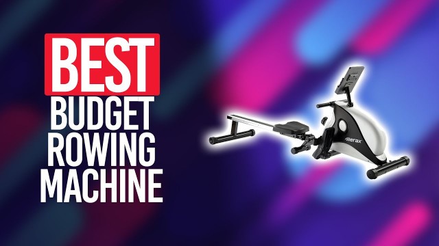 'Best Budget Rowing Machine in 2022 [TOP 5 Picks For Any Budget]'