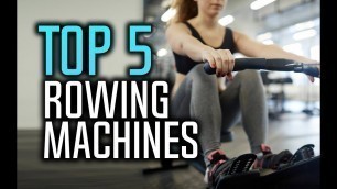 'Best Rowing Machines in 2018!'