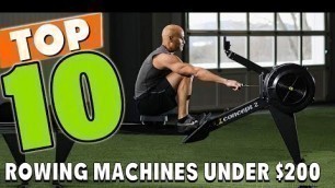 'Best Rowing Machines Under $200 In 2022 - Top 10 Rowing Machines Under $200 Review'