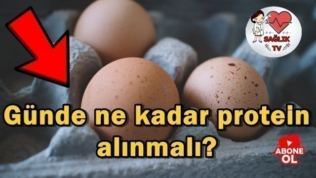 'Günlük protein ihtiyacı ne kadar, kaç gram ? l Günde ne kadar protein alınmalı?'