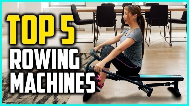 'Best Rowing Machines In 2018'