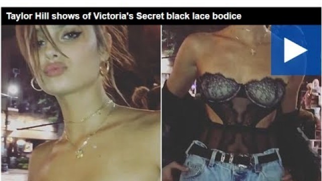 'Taylor Hill shows of Victoria\'s Secret black lace bodice'