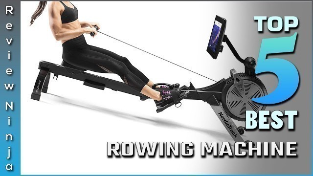 'Top 5 Best Rowing Machines Review in 2022'