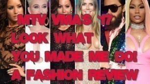 'MTV VMA\'s 17***Look What you Made Me Do!- A Fashion Review***'