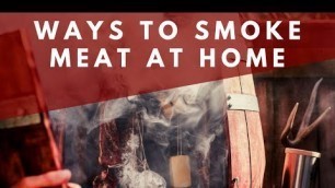 'Different Ways of Smoking Meat at Home!'