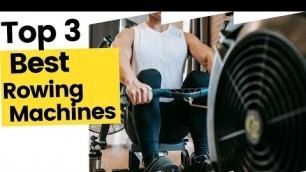 'Top 3 Best Rowing Machines On the Market'