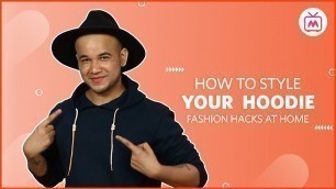 'How to Style A Hoodie | Fashion Hacks At Home | Cut it Fix It Fold It | Myntra Studio'