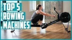 'Top 5 Best Rowing Machines in 2021'