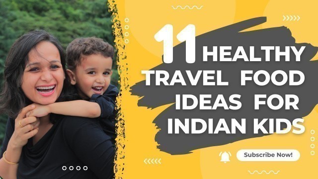 'Travel Food Ideas for Indian Kids | Healthy Travel Food for Kids & Toddlers'