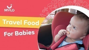 'Travel Food For Babies | Travel Friendly Instant Food Recipes For Babies In Hindi | Mylo Family'