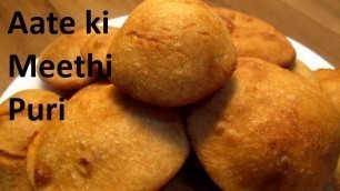 'आटे की खस्ता मीठी पुरी / Sweet Puri / Meethi Poori / Travel Food / Holi Special recipe....'