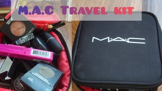 'M.A.C Travel Kit || What\'s in my M.A.C travel kit?? Must watch before packing your makeup