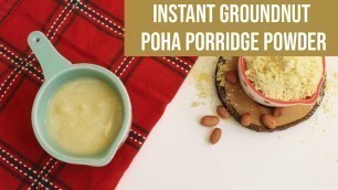 'Instant groundnut poha porridge powder [ Travel food for Babies]'