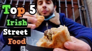 'TOP 5 Irish STREET FOOD! Ireland Food and Travel 