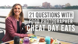 'Cheat Day Eats on Travel, Food Photography & More | 21 Questions'