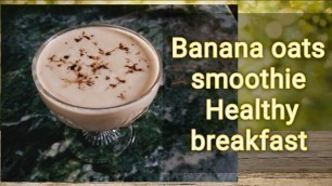 'Banana oats smoothie|| Healthy breakfast||Easy breakfast||'