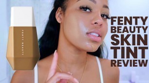 'FENTY BEAUTY SKIN TINTS... Okay lets talk about it | Eaze Drop Blurring Skin Tint'