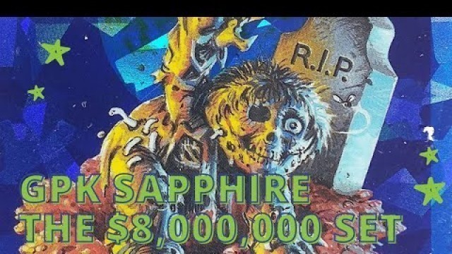 'The $8 Million Dollar Set - 2020 Topps Garbage Pail Kids Sapphire'