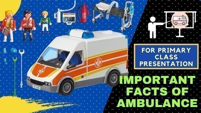 'Important Facts of Ambulance for Kids | Primary class presentation on Ambulance | Must to Know'