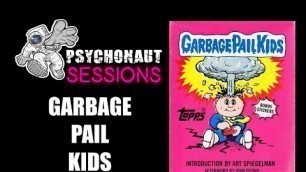 'Psychonaut Sessions - Book Review: GARBAGE PAIL KIDS'