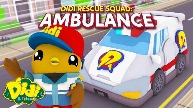 'Didi Rescue Squad: Ambulance | Fun Family Song | Didi & Friends Song for Children'