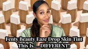 'Fenty Beauty Eaze Drop Blurring Skin Tint | Shade 13 | Over 8HR Wear Test'