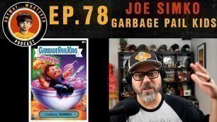 'Artist Joe Simko Of Garbage Pail Kids And Wacky Packages AWP. EP78'