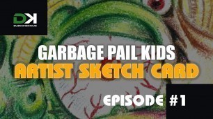 'Garbage Pail Kids Artist Sketch Card Practice with DKSubconscious'