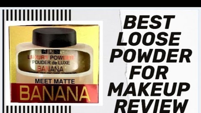 'Banana powder vs translucent powder | loose powder vs compact powder | best loose powder for makeup'