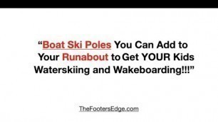 'Adding a Boat Ski Pole to Your Runabout to Get Your Kids Skiing'