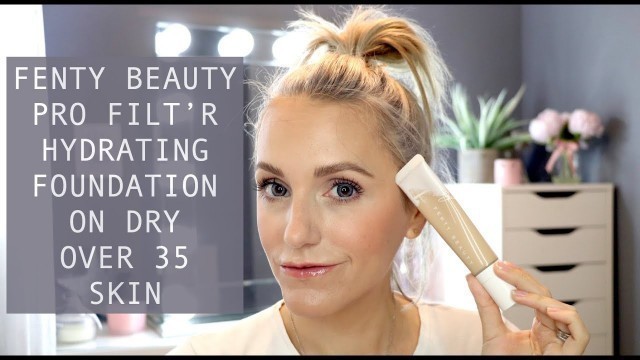 'Fenty Beauty Pro Filt\'r Hydrating Foundation Review On Over 35 Dry Skin'