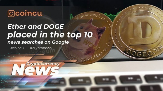 'Ether and DOGE placed in the top 10 news searches on Google | News 09 Dec 2021 | Crypto News'