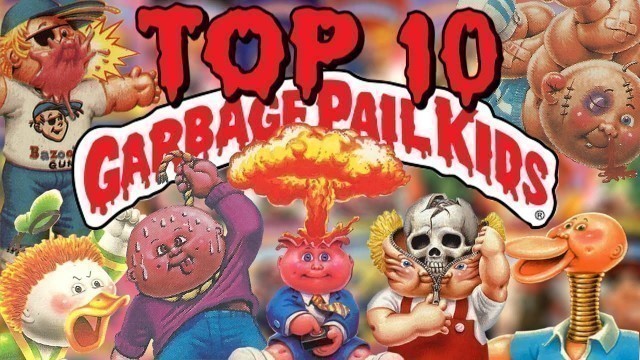 'Top 10 Garbage Pail Kids | Nefarious Wes'