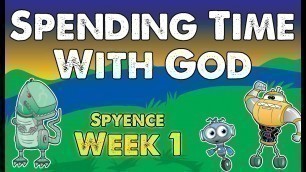 'Kids Church Videos - Spending Time With God - Spyence Week 1'