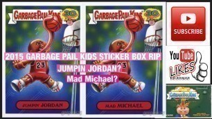 '2015 Garbage Pail Kids Sticker Box Rip. Jumpin Jordan Mad Michael Search'