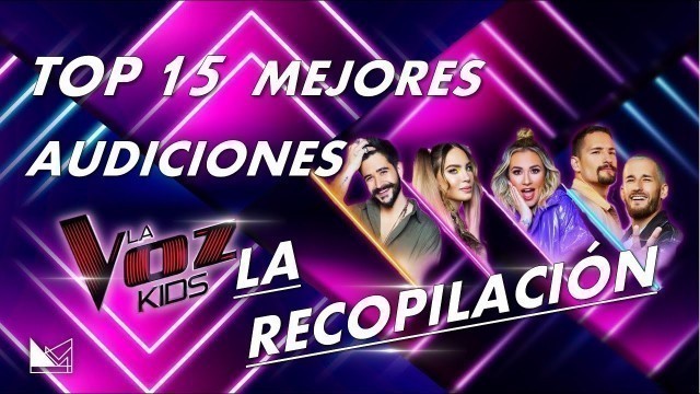 'TOP 15 I Mejores Audiciones A Ciegas La Voz Kids Mexico 2021'