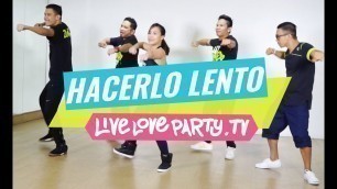 'Hacerlo Lento (MM 51) | Zumba® Fitness | Live Love Party'