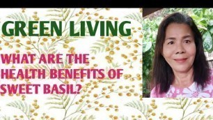 'WHAT ARE THE HEALTH BENEFITS OF SWEET BASIL?'